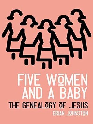 cover image of Five Woman and a Baby--The Genealogy of Jesus